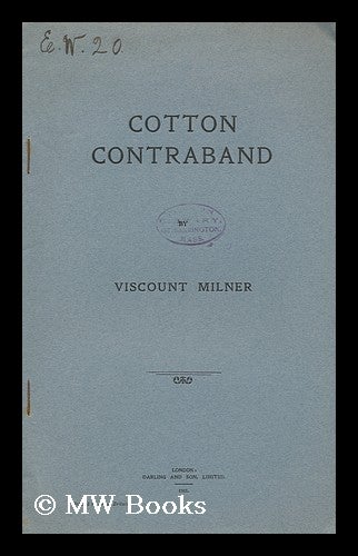 Item #146169 Cotton Contraband / by Viscount Milner. Alfred Milner Milner, Viscount.