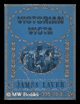 Item #14630 Victorian Vista. James Laver, 1899-, compiler