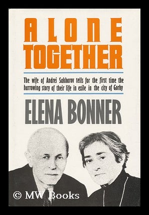 Item #146362 Alone Together / Elena Bonner ; Translated from the Russian by Alexander Cook. Elena...