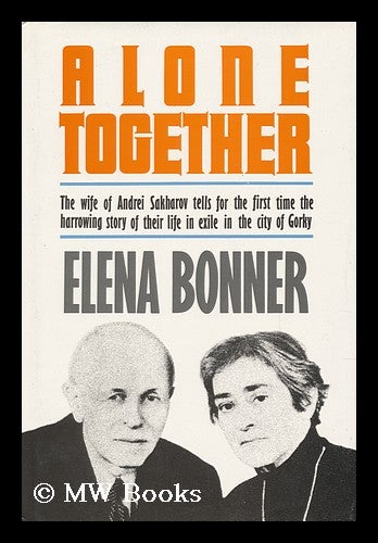 Item #146362 Alone Together / Elena Bonner ; Translated from the Russian by Alexander Cook. Elena Bonner, 1923-.