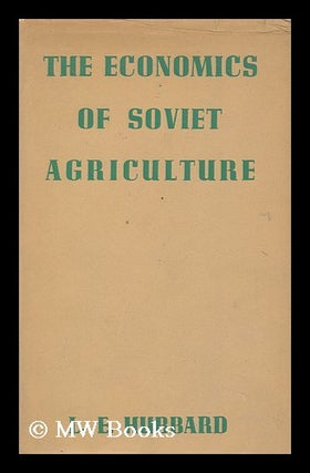 Item #146408 The Economics of Soviet Agriculture, by Leonard E. Hubbard. Leonard E. Hubbard,...