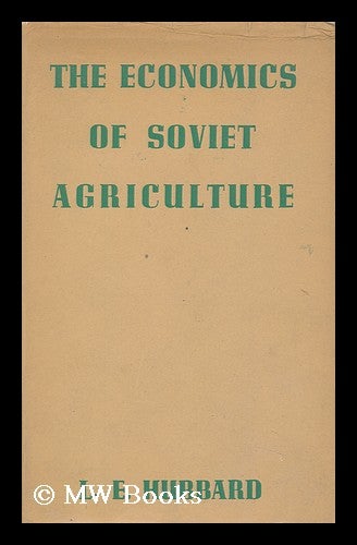 Item #146408 The Economics of Soviet Agriculture, by Leonard E. Hubbard. Leonard E. Hubbard, Leonard Egerton.
