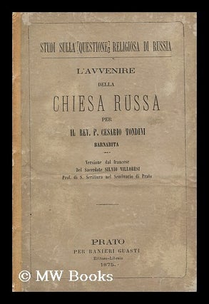 Item #146476 L'Avvenire Della Chiesa Russa / Per IL Rev. P. Cesario Tondini. P. Cesario Tondini, Rev