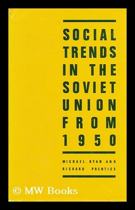 Item #146546 Social Trends in the Soviet Union from 1950 / Michael Ryan and Richard Prentice....