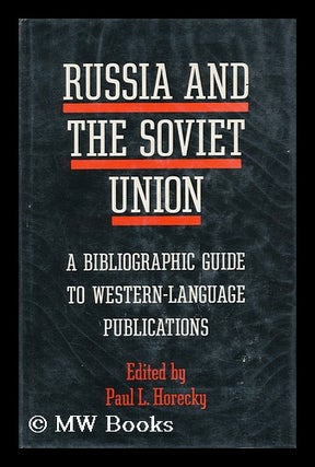 Item #146582 Russia and the Soviet Union : a Bibliographic Guide to Western-Language Publications...