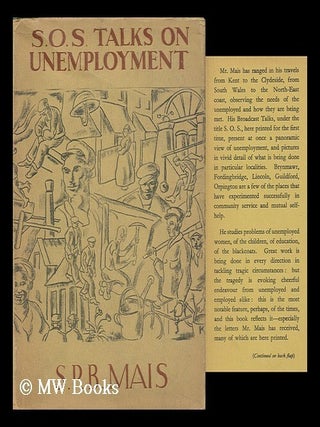 Item #146814 S. O. S. Talks on Unemployment / by S. P. B. Mais. Stuart Petre Brodie Mais