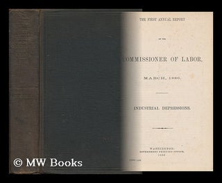 Item #146902 The First Annual Report of the Commissioner of Labor, March 1886. United States....