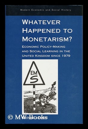 Item #14691 Whatever Happened to Monetarism? : Economic Policy-Making and Social Learning in the...