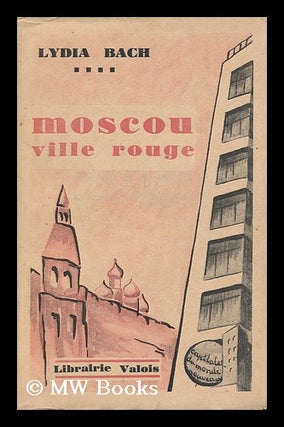 Item #146940 Moscou, Ville Rouge. Lydia Bach