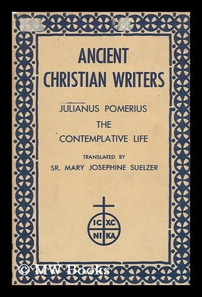Item #146974 The Contemplative Life / Translated and Annotated by Sister Mary Josephine Suelzer....