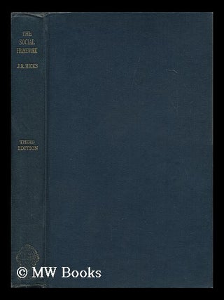 Item #146991 The Social Framework: an Introduction to Economics / by J. R. Hicks. John Hicks