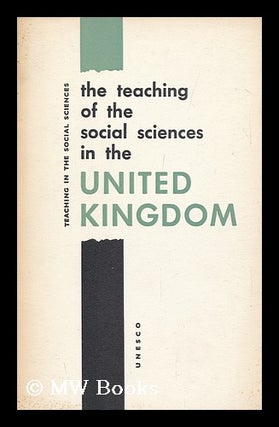 Item #147049 The Teaching of the Social Sciences in the United Kingdom. / UNESCO. Scientific...