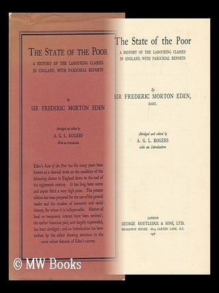 Item #147050 The State of the Poor; a History of the Labouring Classes in England, with Parochial...