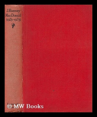 Item #147075 J. Ramsay MacDonald (1923-1925) / by Iconoclast [Pseud. ]. Mary Agnes Hamilton,...