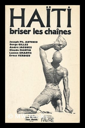 Item #147148 Haiti Briser Les Chaines. Joseph Ph. Serge Gilles. Andre Jacques Antonio