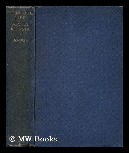 Item #147152 The Economic Life of Soviet Russia, by Calvin B. Hoover. Calvin B. Hoover, Calvin Bryce.