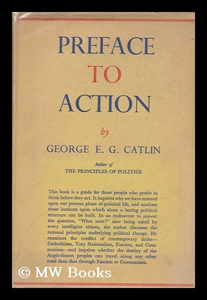 Item #147165 Preface to Action / George E. G. Catlin. George Edward Gordon Catlin, Sir