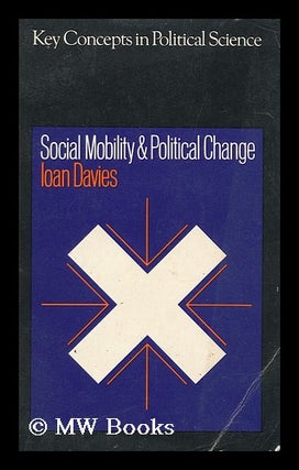 Item #147311 Social Mobility and Political Change / Ioan Davies. Ioan Davies