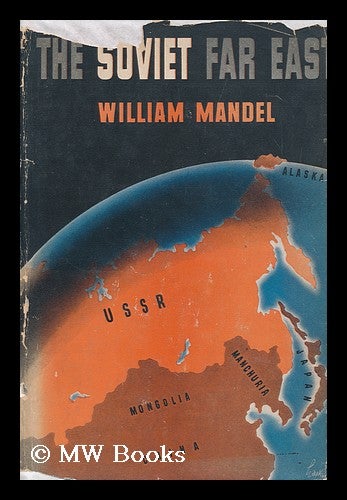 Item #147392 The Soviet Far East and Central Asia. William M. Mandel.