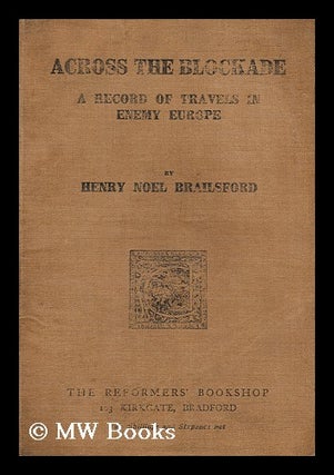 Item #147412 Across the Blockade : a Record of Travels in Enemy Europe. Henry Noel Brailsford, 1873