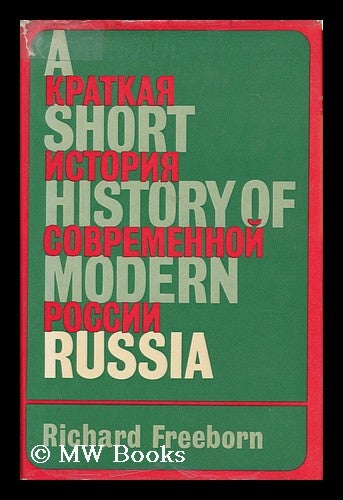 Item #147442 A Short History of Modern Russia. Richard Freeborn.