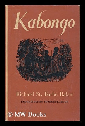 Item #147496 Kabongo ; the Story of a Kikuyu Chief / with Engravings by Yvonne Skargon. Richard...