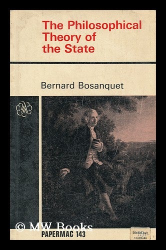 Item #147687 The Philosophical Theory of the State. Bernard Bosanquet.
