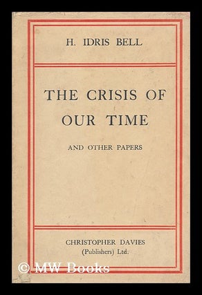 Item #147789 The Crisis of Our Time, and Other Papers. Harold Idris Bell, Sir