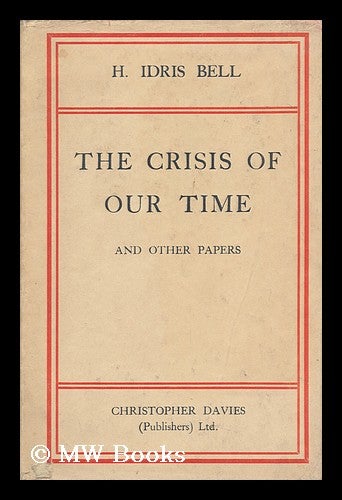 Item #147789 The Crisis of Our Time, and Other Papers. Harold Idris Bell, Sir.