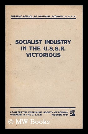 Item #147987 Socialist Industry in the U. S. S. R. Victorious / Compiled under the Editorship of...