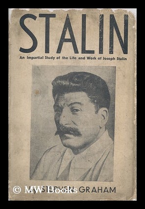 Item #147996 Stalin, an Impartial Study of the Life and Work of Joseph Stalin by Stephen Graham....