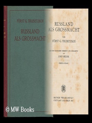 Item #148132 Russland Als Grossmacht / Von Furst G. Trubetzkci; Aus Dem Russischen Ubersetzt Und...