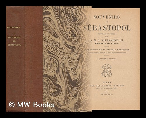 Item #148188 Souvenirs De Sebastopol; Recueillis Et Rediges Par S. M. I. Alexandre III, Empereur De Russie. Emperor Of Russia Alexander IIi, Comp.