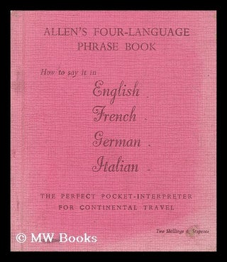 Item #148304 How to Say it in English, French, Italian, German. William H. Allen