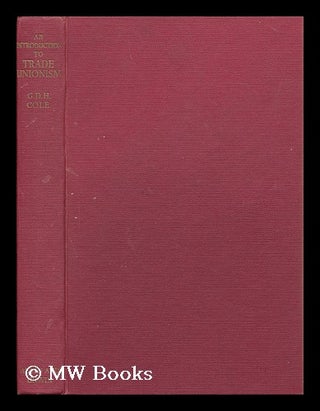 Item #148334 An Introduction to Trade Unionism. G. D. H. Cole, George Douglas Howard