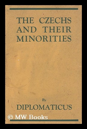 Item #148338 The Czechs and Their Minorities / by "Diplomaticus" Diplomaticus, Pseud