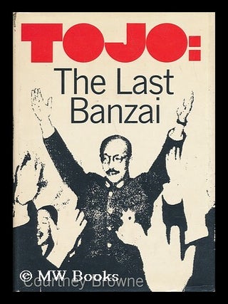 Item #14836 Tojo. The Last Banzai. Courtney Browne