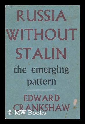 Item #148370 Russia Without Stalin : the Emerging Pattern / Edward Crankshaw. Edward Crankshaw