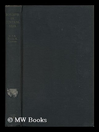 Item #148466 Soviets in Central Asia / by W. P. and Zelda K. Coates. W. P. Coates