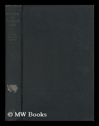 Item #148466 Soviets in Central Asia / by W. P. and Zelda K. Coates. W. P. Coates