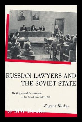 Item #148484 Russian Lawyers and the Soviet State : the Origins and Development of the Soviet...