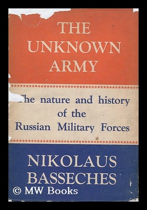 Item #148510 The Unknown Army : the Nature and History of the Russian Military Forces / by...