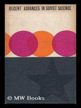Item #148526 Recent Advances in Soviet Science / with a Foreword by A. W. Haslett. A. W. Haslett,...