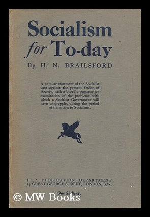 Item #148589 Socialism for To-Day / by Henry Noel Brailsford. Henry Noel Brailsford