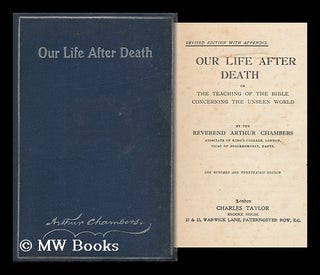 Item #148750 Our Life after Death. Arthur Chambers, 1853?-1918