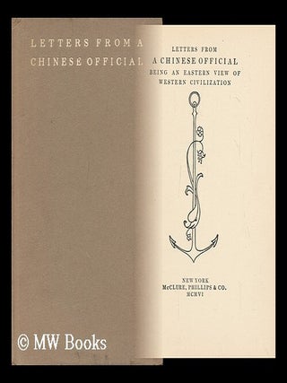 Item #148774 Letters from a Chinese Official : Being an Eastern View of Western Civilization....
