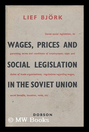 Item #148811 Wages, Prices and Social Legislation in the Soviet Union / Lief Bjork ; Translated...