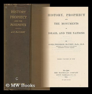 Item #148882 History, Prophecy and the Monuments / by James Frederick McCurdy. James Frederick...
