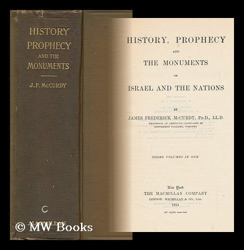 Item #148882 History, Prophecy and the Monuments / by James Frederick McCurdy. James Frederick McCurdy.