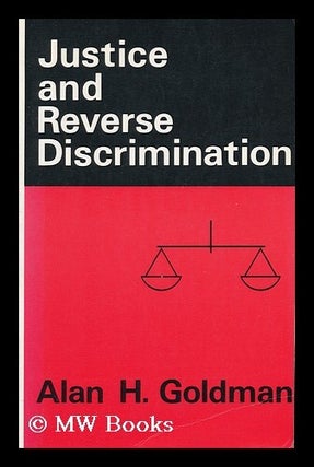 Item #148891 Justice and Reverse Discrimination / Alan H. Goldman. Alan H. Goldman